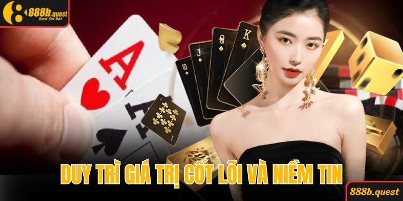 Cam kết duy trì giá trị cốt lõi và niềm tin của khách hàng