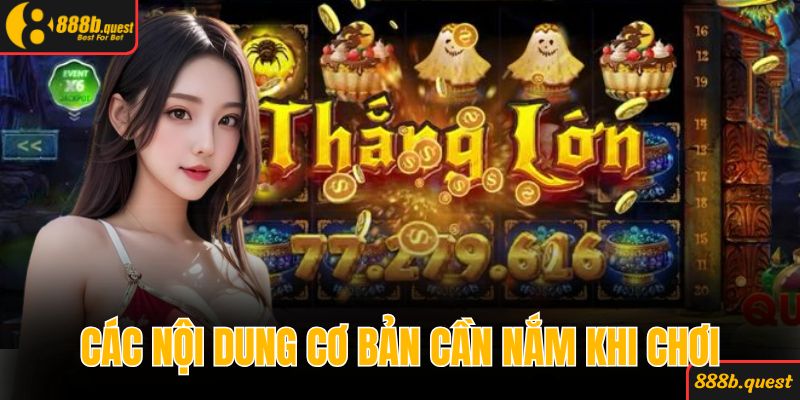 Chi tiết các nội dung cơ bản cần nắm khi chơi game slot