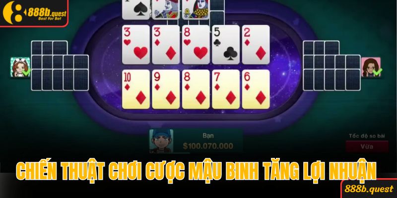 Chiến thuật chơi cược Mậu Binh tăng lợi nhuận 