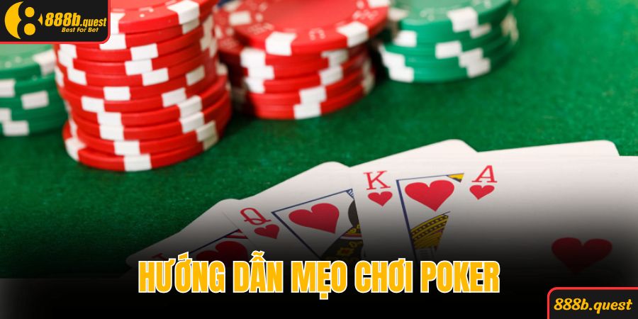 Hướng dẫn mẹo chơi Poker tăng tỷ lệ thắng 