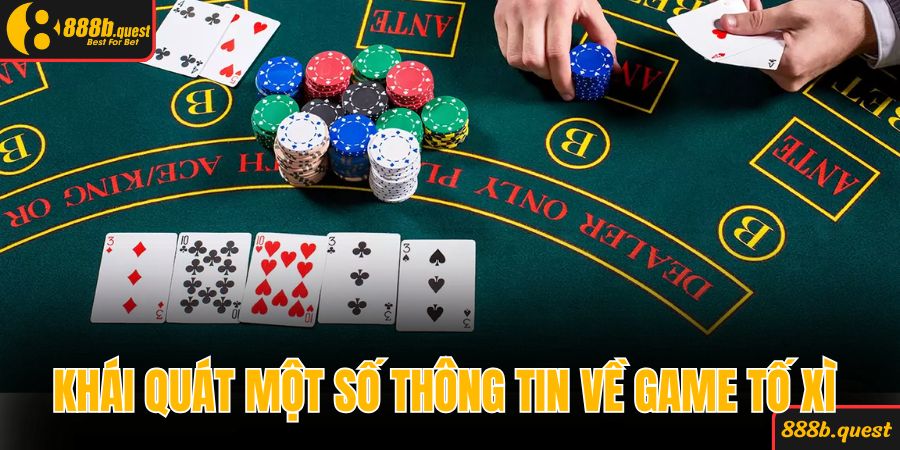 Khái quát một số thông tin về game tố xì 